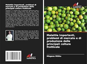 Malattie importanti, problemi di mercato e di produzione delle principali colture frutticole