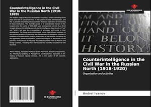 Counterintelligence in the Civil War in the Russian North (1918-1920)