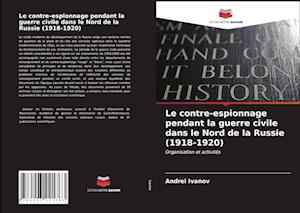 Le contre-espionnage pendant la guerre civile dans le Nord de la Russie (1918-1920)