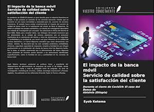 El impacto de la banca móvil Servicio de calidad sobre la satisfacción del cliente