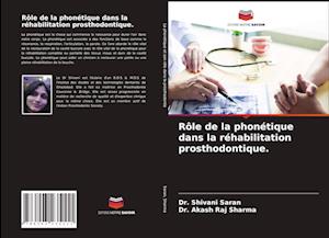 Rôle de la phonétique dans la réhabilitation prosthodontique.