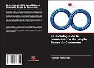 La sociologie de la connaissance du peuple Basaa du Cameroun