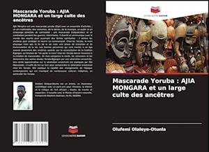 Mascarade Yoruba : AJIA MONGARA et un large culte des ancêtres