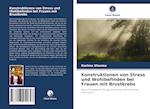 Konstruktionen von Stress und Wohlbefinden bei Frauen mit Brustkrebs