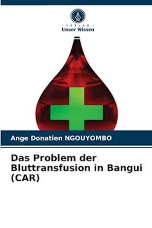 Das Problem der Bluttransfusion in Bangui (CAR)