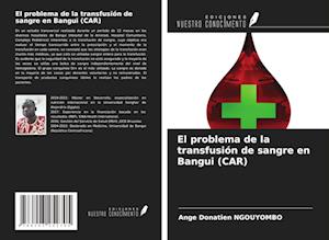 El problema de la transfusión de sangre en Bangui (CAR)