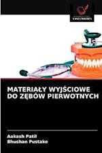 MATERIALY WYJSCIOWE DO ZEBÓW PIERWOTNYCH