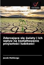 Zderzajace sie swiaty i ich wplyw na ksztaltowanie przyszlosci ludzkosci