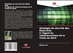 Stratégie de sécurité des États-Unis à l'égard du cyberterrorisme de la Corée du Nord