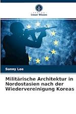 Militärische Architektur in Nordostasien nach der Wiedervereinigung Koreas