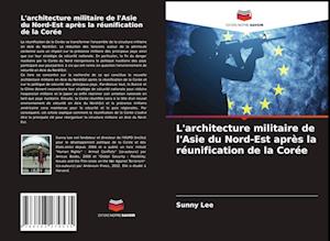 L'architecture militaire de l'Asie du Nord-Est après la réunification de la Corée