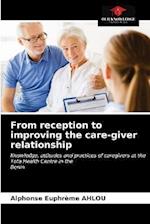 From reception to improving the care-giver relationship