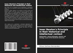 Isaac Newton's Principia in their historical and intellectual context