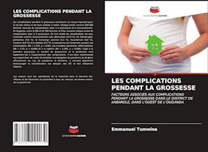 LES COMPLICATIONS PENDANT LA GROSSESSE