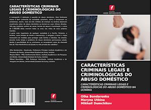 Características Criminais Legais E Criminológicas Do Abuso Doméstico