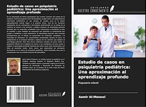 Estudio de casos en psiquiatría pediátrica: Una aproximación al aprendizaje profundo