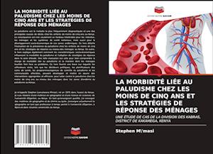 LA MORBIDITÉ LIÉE AU PALUDISME CHEZ LES MOINS DE CINQ ANS ET LES STRATÉGIES DE RÉPONSE DES MÉNAGES