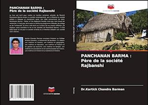 PANCHANAN BARMA : Père de la société Rajbanshi