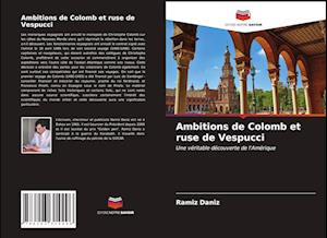 Ambitions de Colomb et ruse de Vespucci