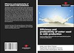 Efficiency and productivity of water used in milk production 