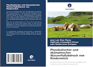 Physikalischer und ökonomischer Wasserfußabdruck von Rindermilch