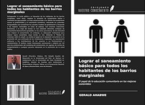 Lograr el saneamiento básico para todos los habitantes de los barrios marginales