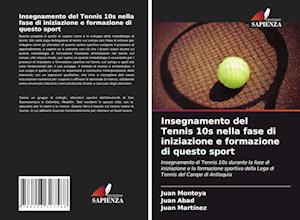 Insegnamento del Tennis 10s nella fase di iniziazione e formazione di questo sport