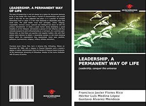 LEADERSHIP, A PERMANENT WAY OF LIFE