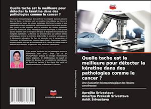 Quelle tache est la meilleure pour détecter la kératine dans des pathologies comme le cancer ?