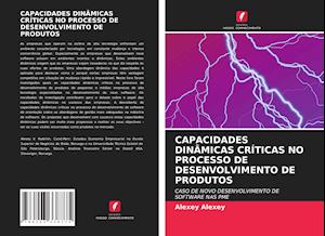 CAPACIDADES DINÂMICAS CRÍTICAS NO PROCESSO DE DESENVOLVIMENTO DE PRODUTOS