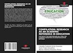 COMPILATION: RESEARCH AS AN ACADEMIC REFERENCE IN EDUCATION 