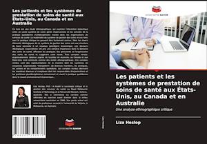 Les patients et les systèmes de prestation de soins de santé aux États-Unis, au Canada et en Australie