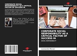 CORPORATE SOCIAL RESPONSIBILITY AS A CRITICAL FACTOR OF SUCCESS IN