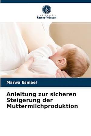 Anleitung zur sicheren Steigerung der Muttermilchproduktion