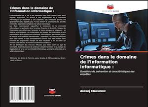 Crimes dans le domaine de l'information informatique :