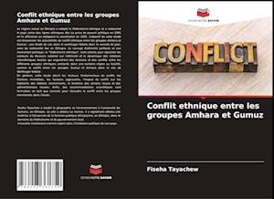 Conflit ethnique entre les groupes Amhara et Gumuz