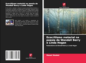 Ecocritismo material na poesia de Wendell Berry e Linda Hogan