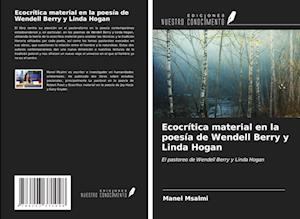 Ecocrítica material en la poesía de Wendell Berry y Linda Hogan