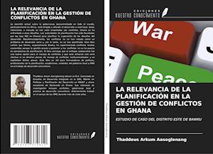 LA RELEVANCIA DE LA PLANIFICACIÓN EN LA GESTIÓN DE CONFLICTOS EN GHANA