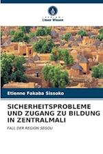 SICHERHEITSPROBLEME UND ZUGANG ZU BILDUNG IN ZENTRALMALI