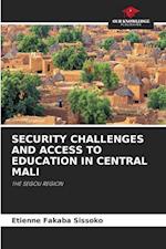 SECURITY CHALLENGES AND ACCESS TO EDUCATION IN CENTRAL MALI