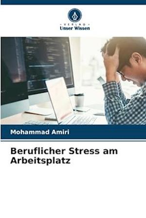 Beruflicher Stress am Arbeitsplatz