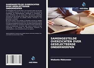 SAMENGESTELDE OVERZICHTEN OVER GESELECTEERDE ONDERWERPEN