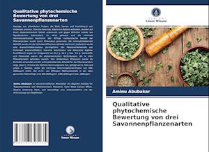 Qualitative phytochemische Bewertung von drei Savannenpflanzenarten