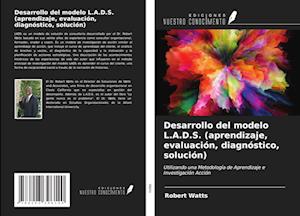 Desarrollo del modelo L.A.D.S. (aprendizaje, evaluación, diagnóstico, solución)