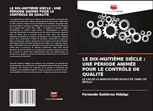 LE DIX-HUITIÈME SIÈCLE : UNE PÉRIODE ANIMÉE POUR LE CONTRÔLE DE QUALITÉ