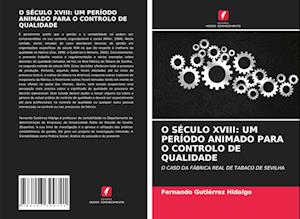 O SÉCULO XVIII: UM PERÍODO ANIMADO PARA O CONTROLO DE QUALIDADE