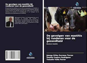 De gevolgen van mastitis bij runderen voor de gezondheid