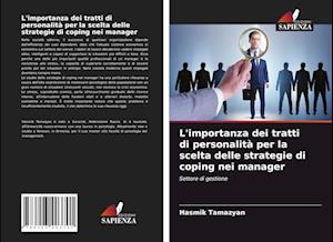 L'importanza dei tratti di personalità per la scelta delle strategie di coping nei manager