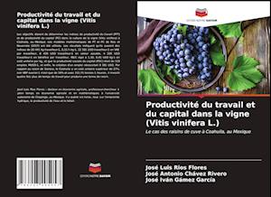 Productivité du travail et du capital dans la vigne (Vitis vinifera L.)